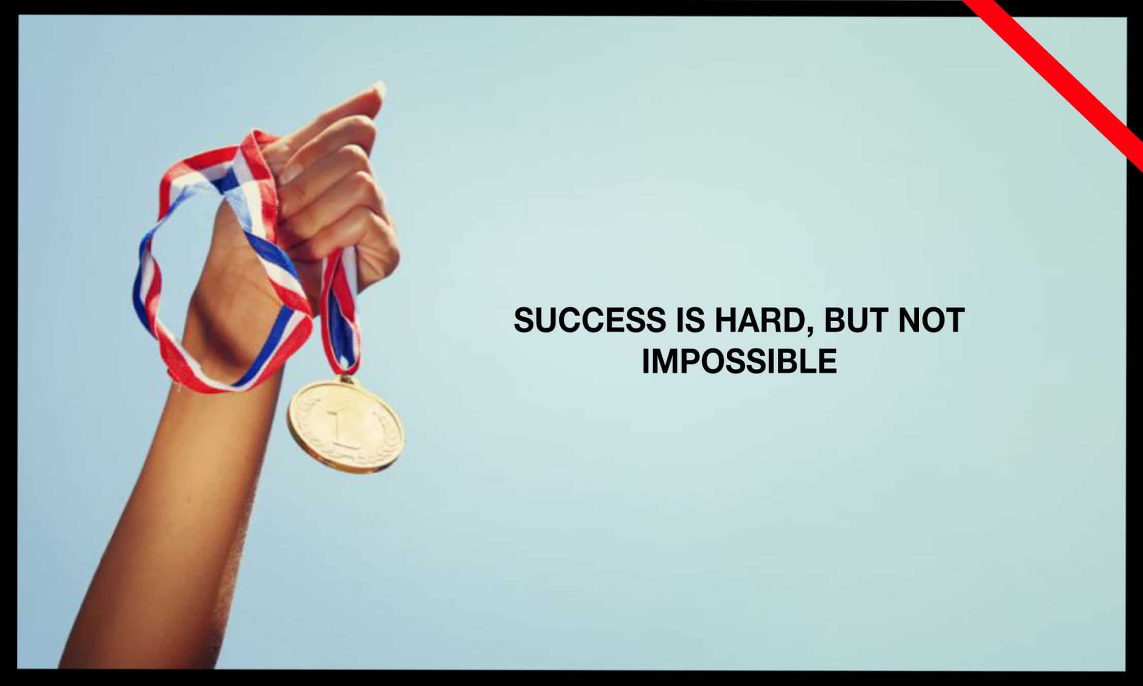Success Is not impossible