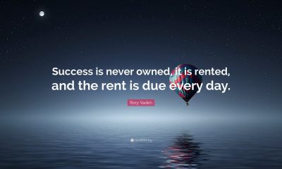 Success is rented not owned